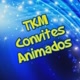 TKM CONVITES ANIMADOS
