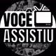 Você Assistiu ?