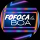 FOFOCA DA BOA