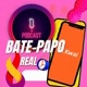 BATE PAPO REAL