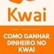 dicas Kwai plataforma