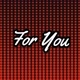 For You