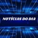 NOTÍCIAS DO DIA