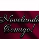 NOVELANDO COMIGO !