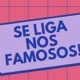SE LIGA NOS FAMOSOS