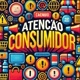ATENÇÃO CONSUMIDOR