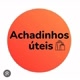 Achadinhos Úteis 🛍