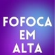 Fofoca Em Alta
