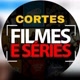 Cortes filmes e séries