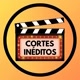 Cortes Inéditos
