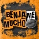 Benja Me Mucho