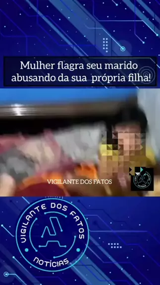 mãe flagra marido abusando da própria filha vídeo  ...| Kwai