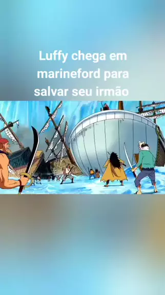 Luffy chega em Marineford para salvar Ace