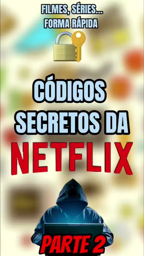 Netflix: os códigos secretos para acessar filmes e séries