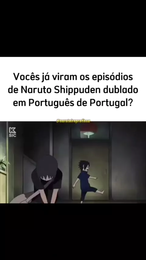 Não siga para não assistir mais Naruto dublado em português de Portuga