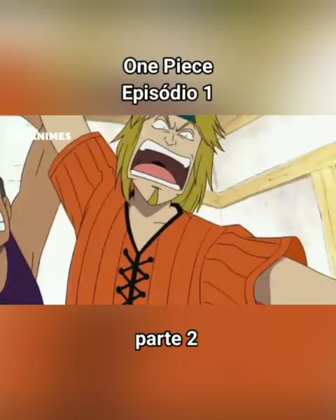 One piece Episódio 1: Eu sou Luffy! O Homem que será o rei dos piratas