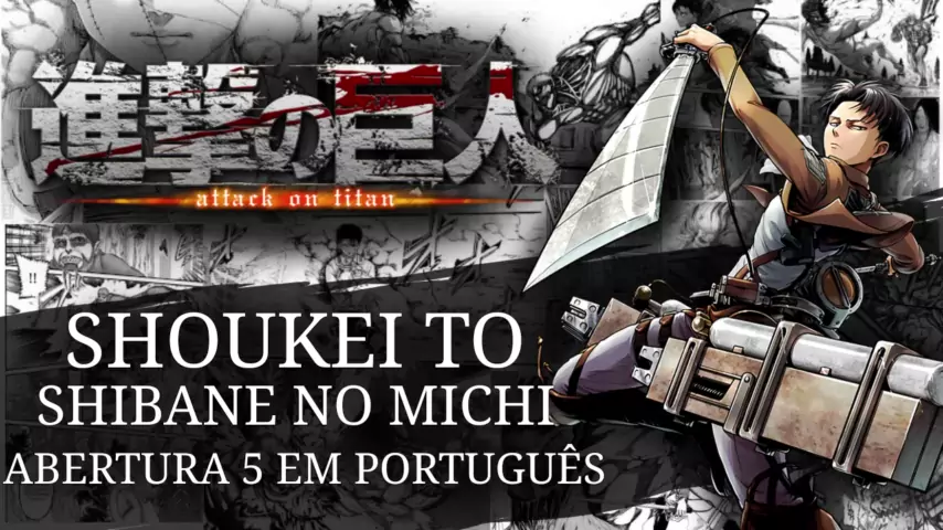 Attack on Titan / Shingeki no Kyojin - Música em Português (PT-BR) 