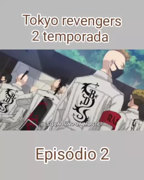 TOKYO REVENGERS 2 TEMPORADA EP 2 LEGENDADO PT-BR - DATA E HORA