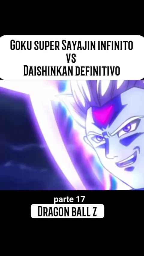 goku super sayajin infinito vs daishinkan completo