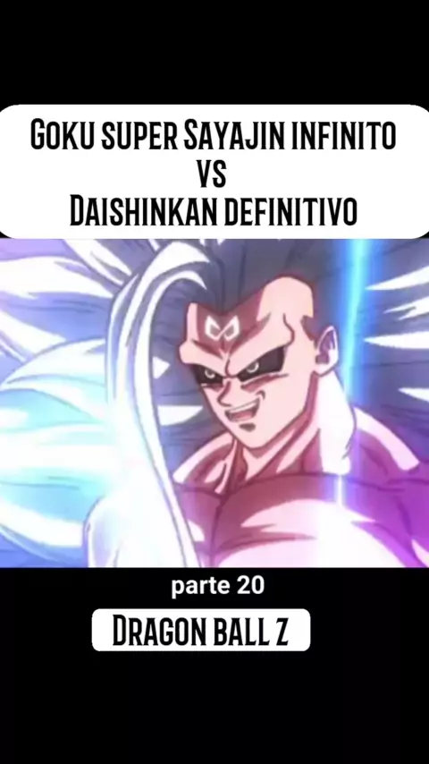 goku super sayajin infinito vs daishinkan definido parte 3