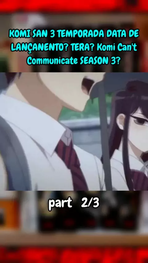 Komi Can't Communicate vai ter anúncio após o último episódio da 2ª  temporada