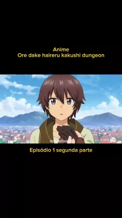 Ore dake Haireru Kakushi Dungeon Episódio 1 dublado (parte 1) 