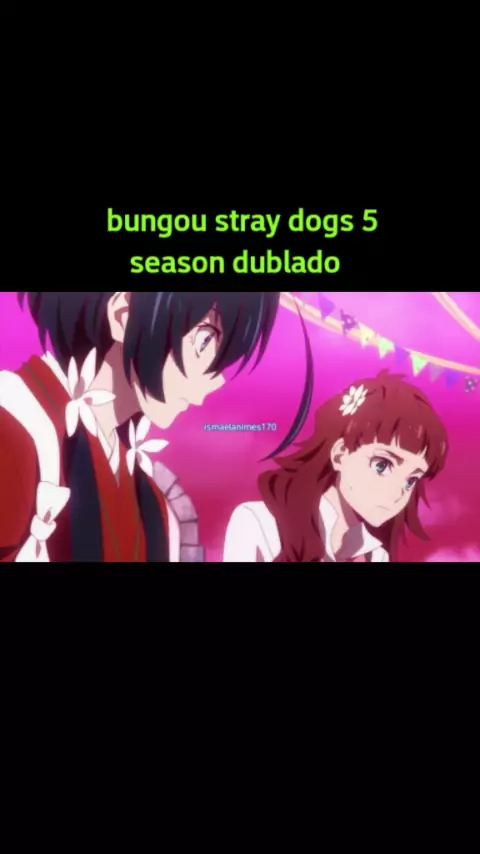 Bungou Stray Dogs 5 - Dublado - Bungo Stray Dogs 5, Bungou Stray
